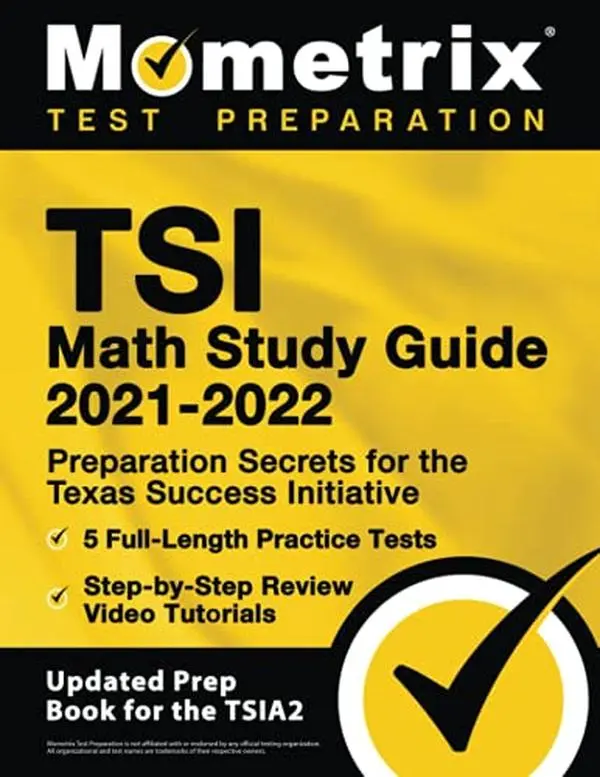 USED Book - TSI Math Study Guide 2021-2022: Preparation Secrets for the Texas Success Initiative, 5 Full-Length Practice Tests, Step-by-Step Review Video Tutorials: [Updated Prep Book for the TSIA2] by Matthew Bowling (Paperback) - english
