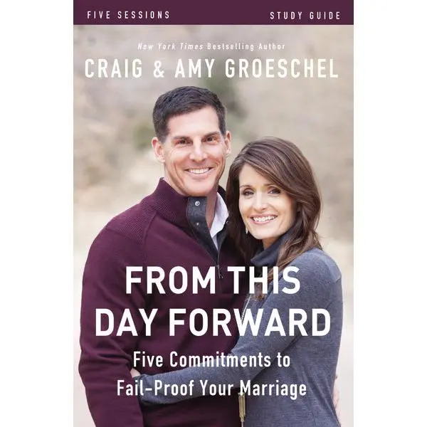 From This Day Forward Bible Study Guide: Five Commitments to Fail-Proof Your Marriage