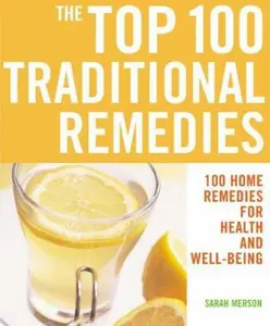 USED-The Top 100 Traditional Remedies: 100 Home Remedies for Health and Well-Being by Sarah Merson (Paperback)