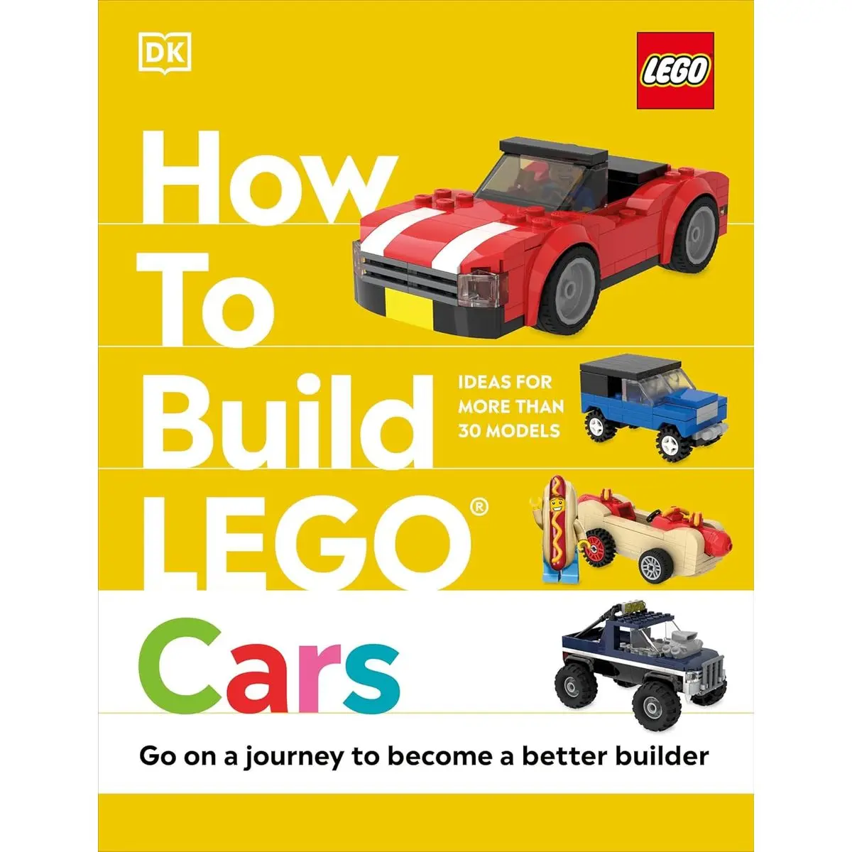 How to Build LEGO Cars: Go on a Journey to Become a Better Builder ...