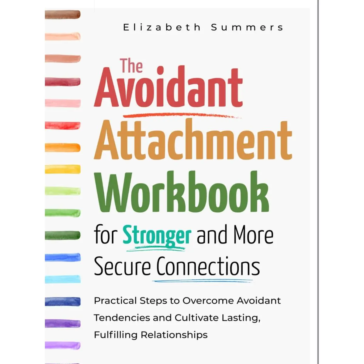 The Avoidant Attachment Workbook for Stronger and More Secure Connections: Practical Steps to Overcome Avoidant Tendencies and Cultivate Lasting, Fulfilling Relationships Hardcover – November 27, 2024