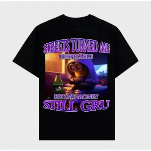 Streets Turned Me Despicable But My Money Still Gru Minions T-shirt Meme Funny Black Tee