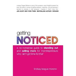 USED-Getting Noticed: A No-Nonsense Guide to Standing Out and Selling More for Momtrepreneurs Who Ain't Got Time for That by Lindsay Teague Moreno (Paperback)