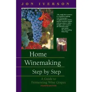 USED-Home Winemaking Step by Step: A Guide to Fermenting Wine Grapes by Iverson, Jon (Paperback)