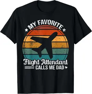 100% Cotton My Favorite Flight Attendant Calls Me Dad T-Shirt