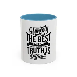 Honesty Is The Best Policy, Even When The Truth is Difficult - Ceramic Mug