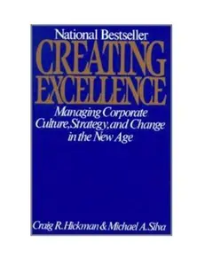 USED-Creating Excellence: Managing Corporate Culture, Strategy, and Change in the NewAge by Craig Hickman (Paperback)