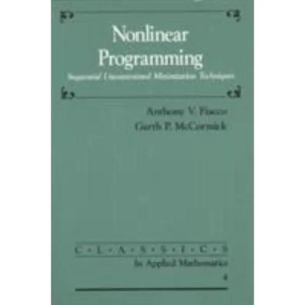 USED-Nonlinear Programming: Sequential Unconstrained Minimization Techniques by Fiacco, Anthony V. (Paperback)