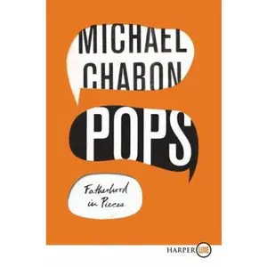 USED-Pops: Fatherhood in Pieces by Chabon, Michael (Paperback)