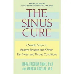 USED-The Sinus Cure: 7 Simple Steps to Relieve Sinusitis and Other Ear, Nose, and Throat Conditions by Bruce, Debra Fulghum (Paperback)