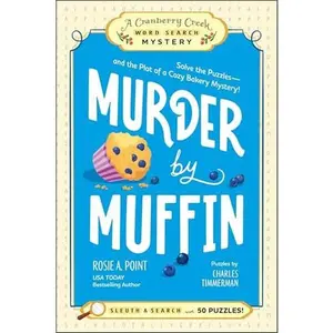 Murder by Muffin: Book 2: Solve the Puzzles―and the Plot of a Cozy Bakery Mystery! (A Cranberry Creek Word Search Mystery)