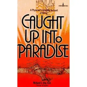 USED-Caught Up into Paradise by D.O. Richard E. Eby (Paperback)