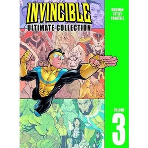 Invincible: The Ultimate Collection Volume 3 -- Robert Kirkman, Hardcover
