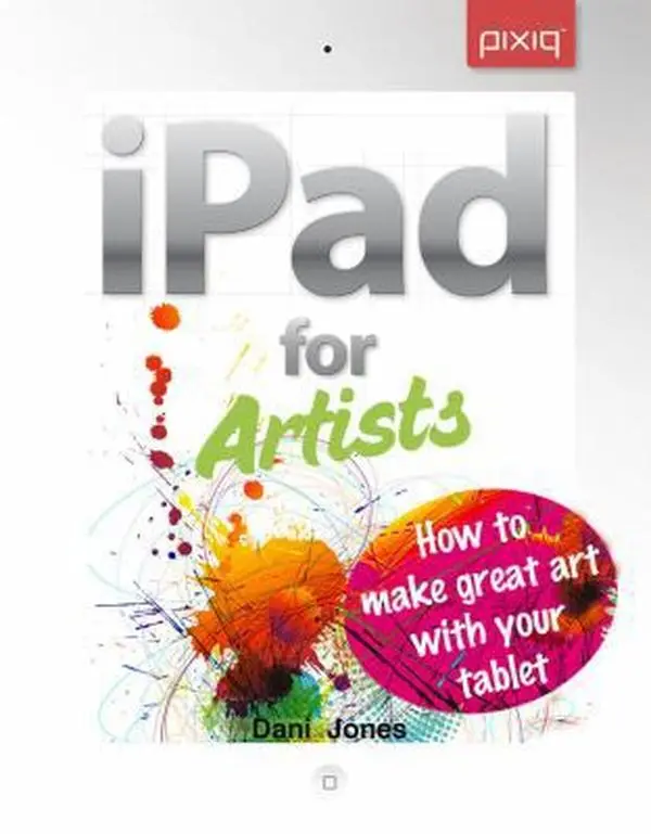 USED-iPad for Artists: How to Make Great Art with Your Tablet by Dani Jones (Paperback)