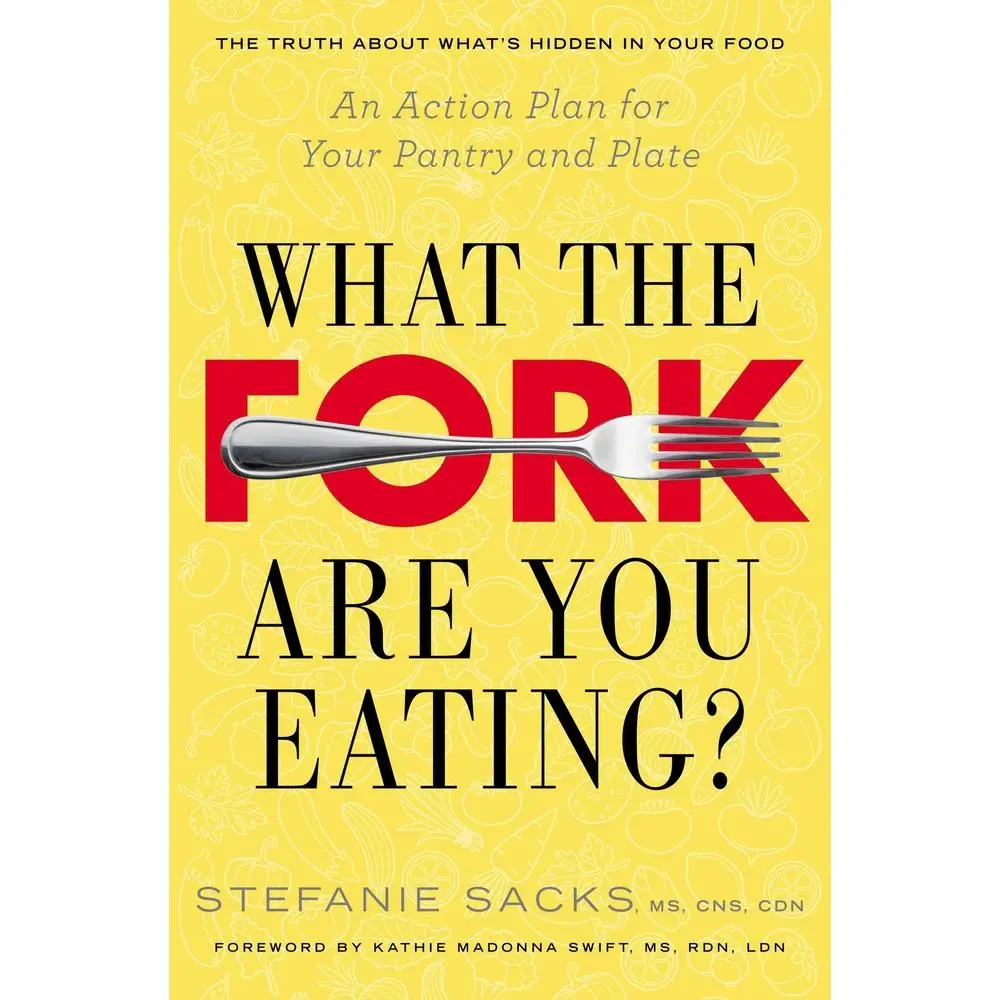 USED-What the Fork Are You Eating?: An Action Plan for Your Pantry and Plate by Sacks, Stefanie (Paperback)