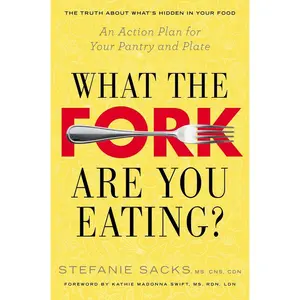 USED-What the Fork Are You Eating?: An Action Plan for Your Pantry and Plate by Sacks, Stefanie (Paperback)