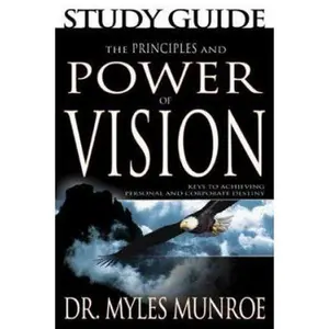 USED-The Principles and Power of Vision, Study Guide by Myles Munroe (Paperback)