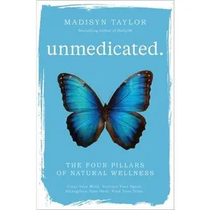USED-Unmedicated: The Four Pillars of Natural Wellness by Taylor, Madisyn (Hardcover)