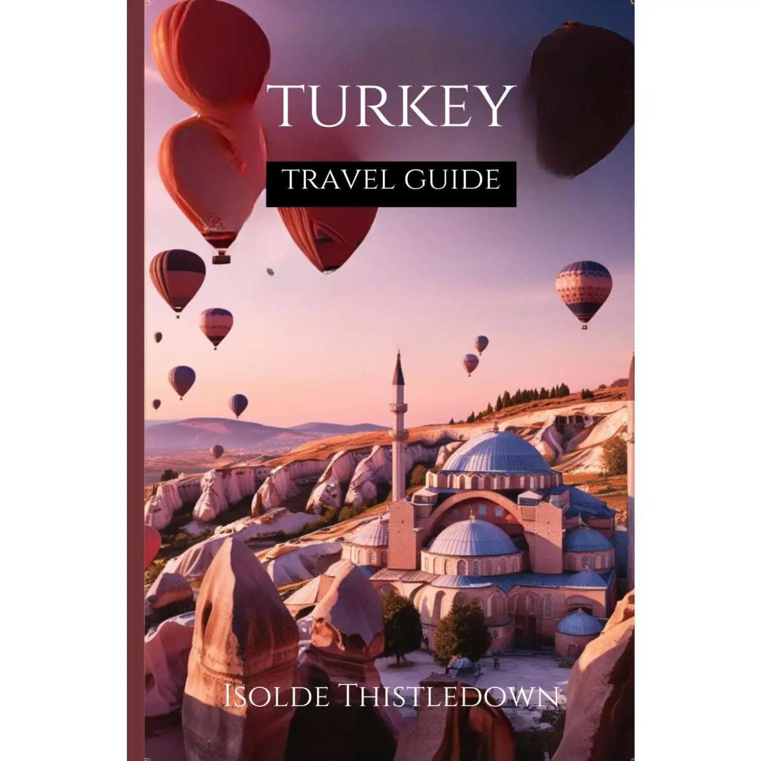 Turkey Travel Guide 2025-2026: How to Make the Most of Your Trip