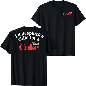 Diet Coke Funny Quote Graphic Black T-Shirt I'd Dropkick a Child for a Diet Coke Bold Typography Print Tee, Humor Streetwear Shirt for Men Women Unisex Casual Summer Top