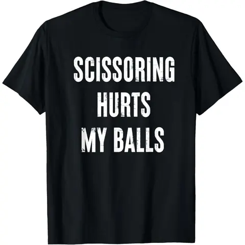 Inappropriate Scissoring Hurts My Balls Funny Adult Humor T-Shirt