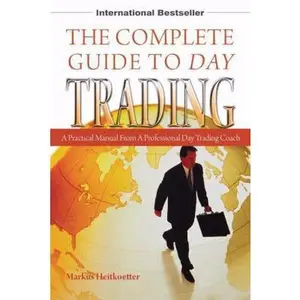 USED-The Complete Guide to Day Trading: A Practical Manual from a Professional Day Trading Coach by Markus Heitkoetter (Paperback)