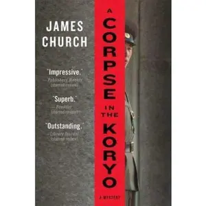 USED-A Corpse in the Koryo (Inspector O Novels) by James Church (Hardcover)