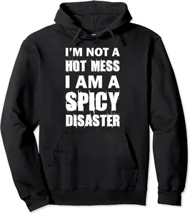 I'm Not A Hot Mess I'm A Spicy Disaster Funny Pullover Hoodie - Matthewmatt Shop 39B0BVSSF3SS