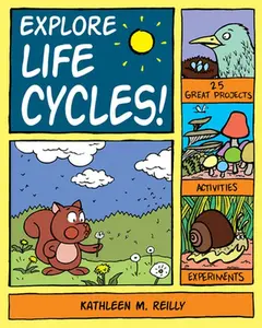 USED-Explore Life Cycles!: 25 Great Projects, Activities, Experiments by Reilly, Kathleen M. (Paperback)