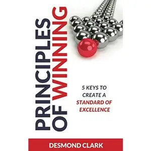 USED-Principles of Winning: 5 Keys to Create a Standard of Excellence by Desmond Clark (Paperback)