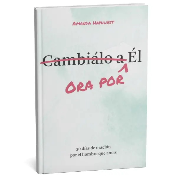 Pray for Him (SPANISH VERSION) Devotional Book: 30 Days of Breakthrough Prayer for the Man You Love