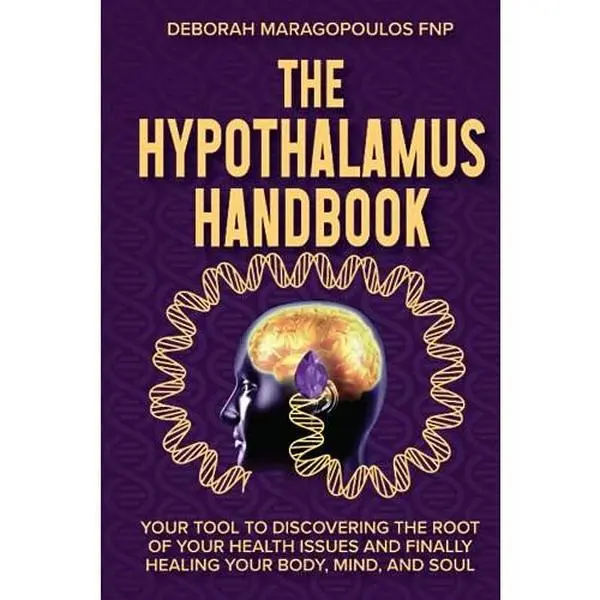 USED Book - The Hypothalamus Handbook: Your Tool to Discovering the Root of Your Health Issues and Finally Healing Your Body, Mind, and Soul by Deborah Maragopoulos FNP (Paperback) - english