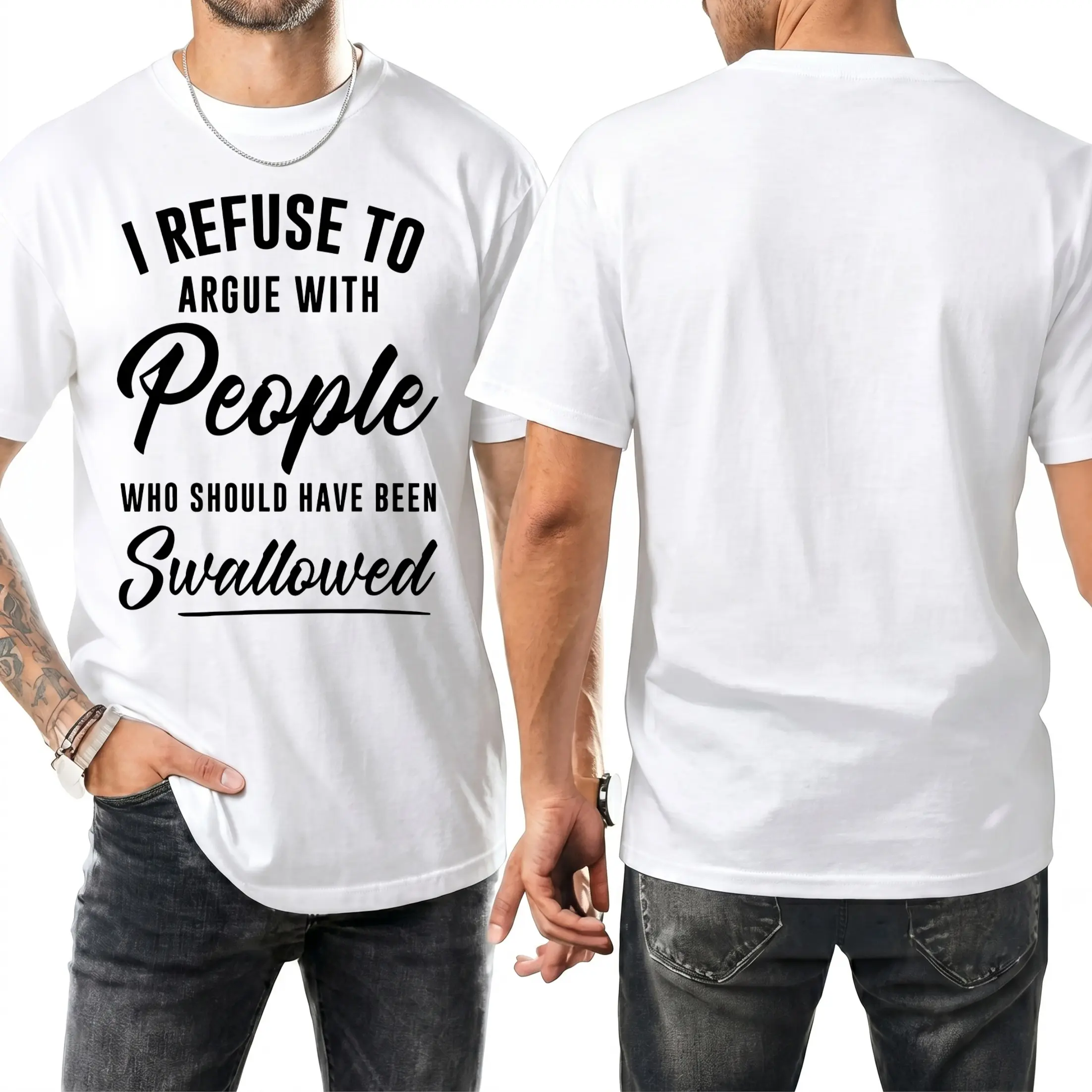 I Refuse to Argue with People Who Should Have Been Swallowed T-Shirt