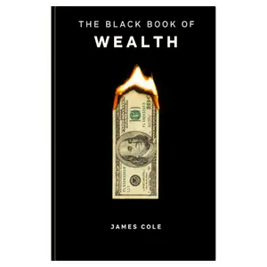 THE BLACK BOOK OF WEALTH: The Hidden Psychology, Forbidden Strategies, and Timeless Systems of the Financially Powerful