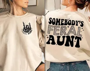 Somebody's Feral Aunt Tshirt Sweatshirt, Cool Aunt Shirt, Feral Aunt Sweatshirt, Aunts Gift, Aunts Birthday Hoodie and Sweater; T-shirt Cotton Womenswear