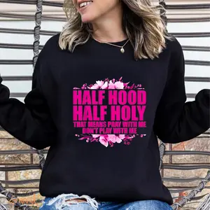 Pray With Me Half Hood Half Holy Dont Play Pullover Sweatshirt