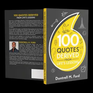 “100 Quotes Derived from Life Lessons”… for Personal Growth & Daily Inspiration