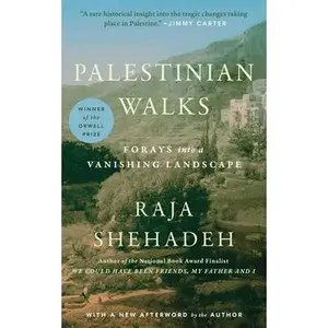 Palestinian Walks: Forays Into a Vanishing Landscape -- Raja Shehadeh, Paperback