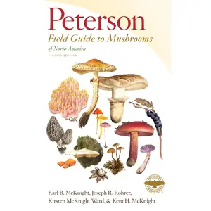 Peterson Field Guide To Mushrooms Of North America, Second Edition (Peterson Field Guides) by Karl B. McKnight||Joseph R. Rohrer||Kirsten McKnight Ward||Kent H. McKnight [Paperback Book]