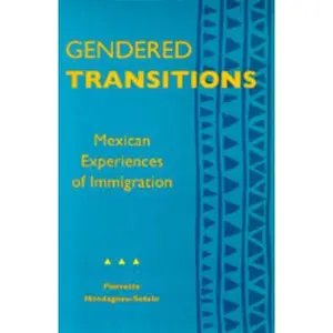 USED-Gendered Transitions: Mexican Experiences of Immigration by Hondagneu-Sotelo, Pierrette (Paperback)