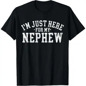 100%cotton Funny Uncle I'm Just Here for My Nephew Graphic Men Boys T-Shirt