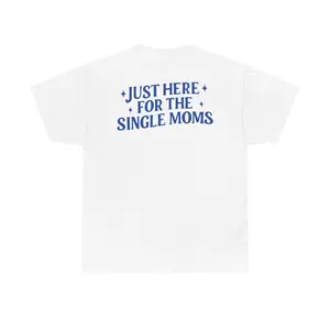 Mens Funny T Shirts Just Here for The Single Moms Shirt |   Sarcastic Humor Graphic Tee for Men