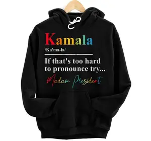 If Thats Too Hard To Pronounce Try Madam President  Hoodie, Sweatshirt, T-Shirt