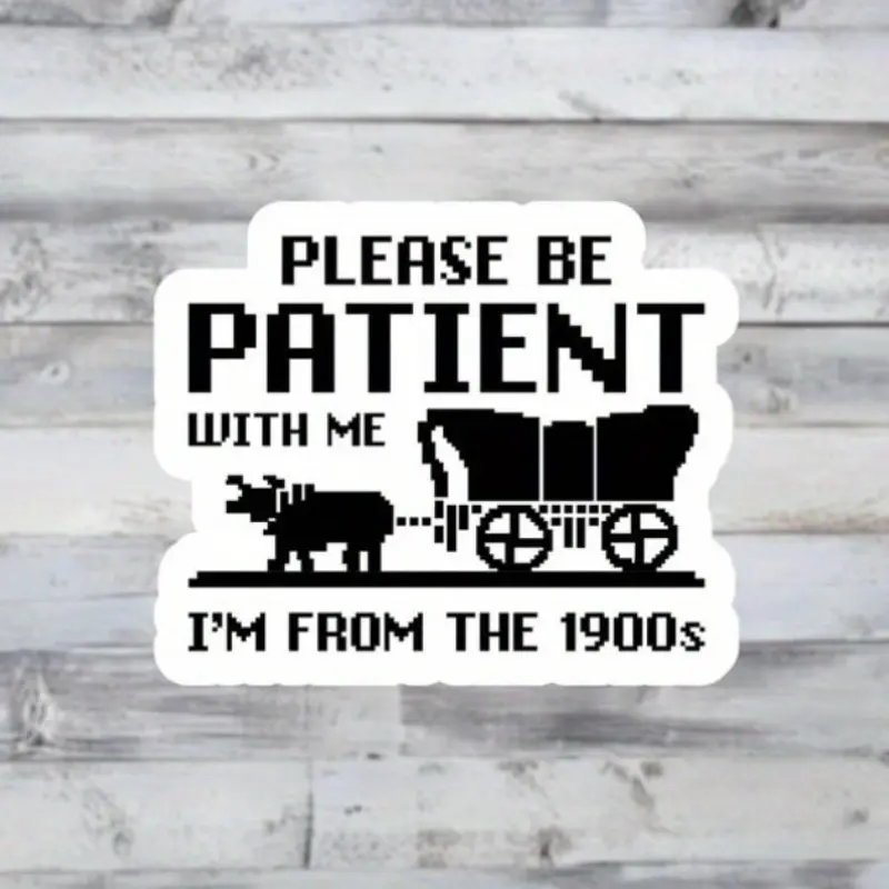 5pcs Please Be Patient With Me Im From The 1900s Vinyl Sticker Set - Funny Retro Gift for Laptops, Coworkers, Millennials Funny Stickers, Office Stickers