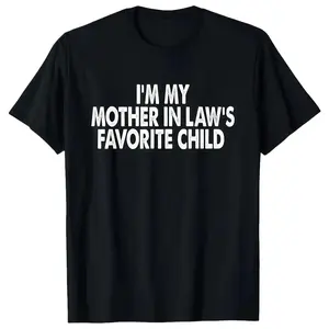 100% Cotton T-shirt: I am my mother-in-law's favorite child. Fun parent T-shirt, unisex short-sleeved round neck casual wear.