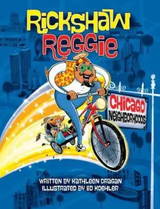 USED-Rickshaw Reggie: Chicago Neighborhoods by Dragan, Kathleen (Hardcover)