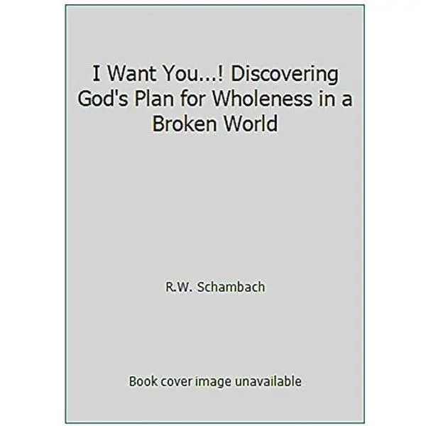 USED Book - I Want You...! Discovering God's Plan for Wholeness in a Broken World by R.W. Schambach (Paperback) - english