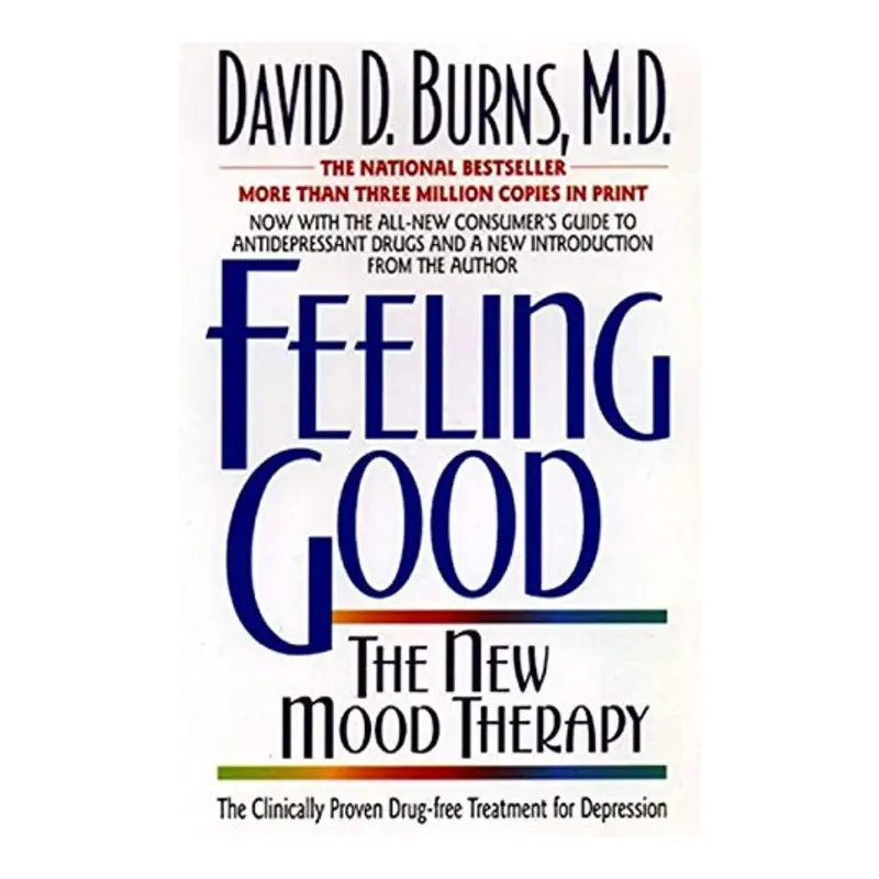 Feeling Good: Paperback Psychology Self-Help Book for Therapy - Proven Techniques to Overcome Depression, Anxiety, Mood Swings, Criticism, Hostility, Deal with Guilt, Nip Negative Feelings (CBT Focused)