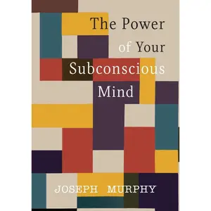 The Power of Your Subconscious Mind The Power of Your Subconscious Mind