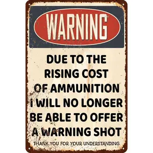 Due to The Rising Cost of Ammunition I Will No Longer Be Able to Offer A Warning Shot Vintage Metal Signs Tin Sign for Home Kitchen Bar Wall Decor 12x8 Inch